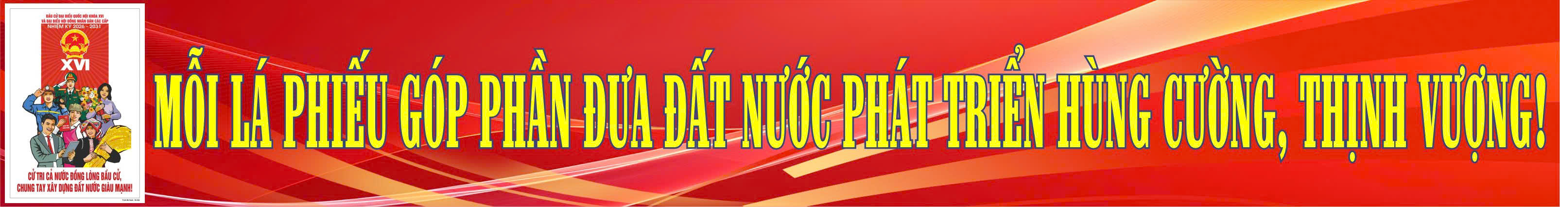 “NHIỆT LIỆT CHÀO MỪNG NGÀY BẦU CỬ ĐẠI BIỂU QUỐC HỘI KHÓA XVI VÀ ĐẠI BIỂU HỘI ĐỒNG NHÂN DÂN CÁC CẤP NHIỆM KỲ 2026 – 2031”!