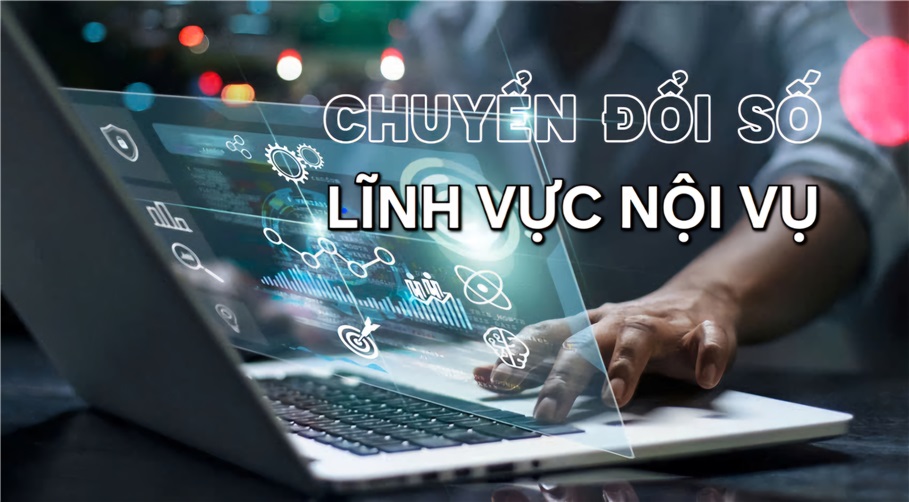Đến năm 2030, cơ bản hoàn thành hạ tầng số, dữ liệu số, nền tảng số và các ứng dụng dùng chung của ngành Nội vụ