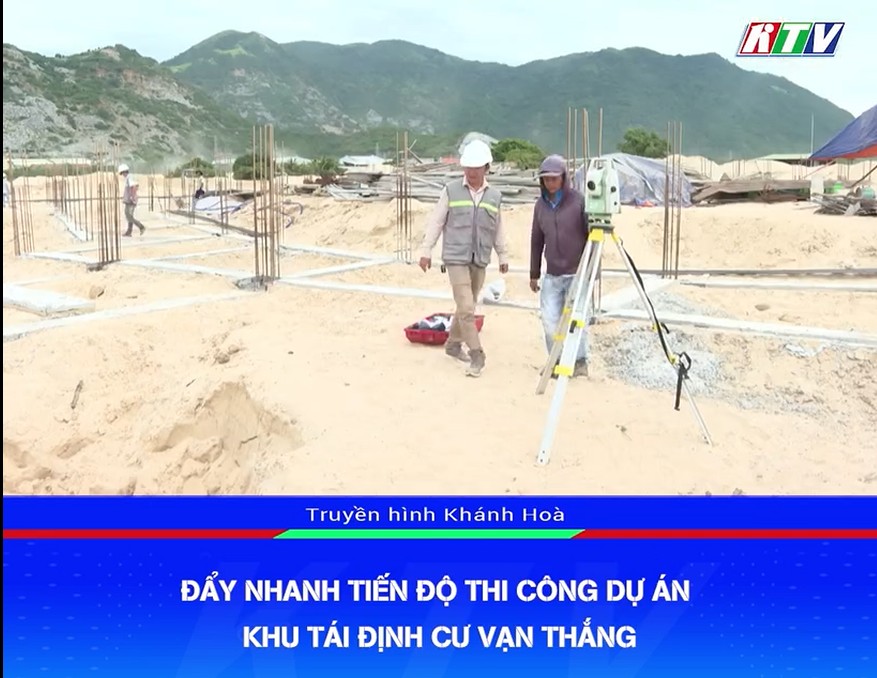 VIDEO: Đẩy nhanh tiến độ thi công dự án khu tái định cư Vạn Thắng