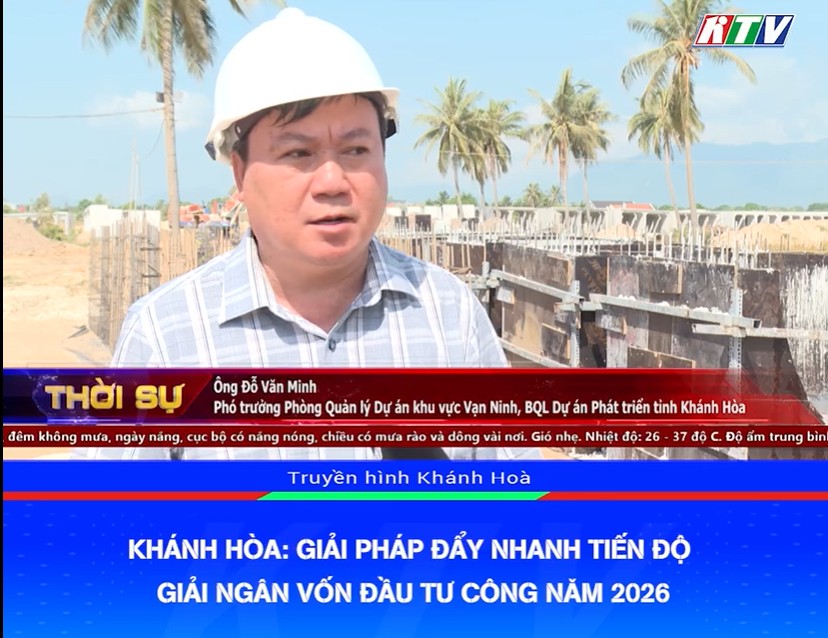 VIDEO _ Khánh Hòa: Giải pháp đẩy nhanh tiến độ giải ngân vốn đầu tư công năm 2026