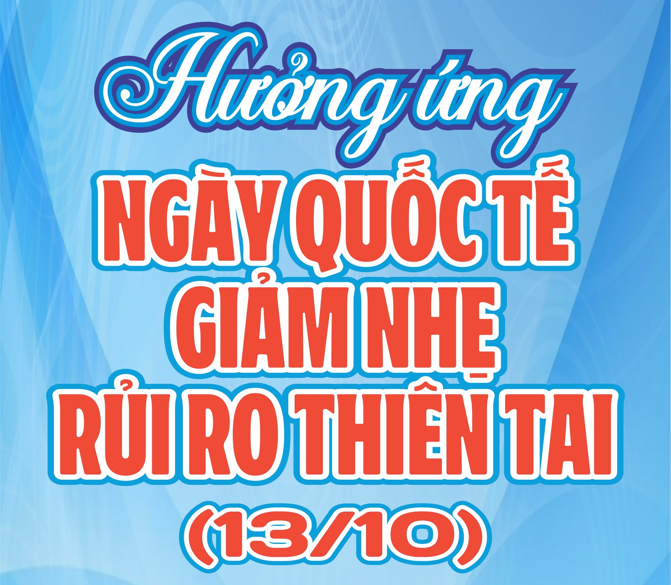 Hưởng ứng Ngày Quốc tế Giảm nhẹ rủi ro thiên tai (13/10)